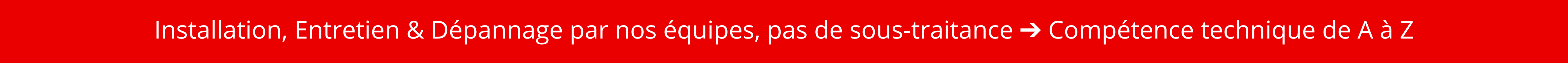 Entretien & dépannage sans sous traitance